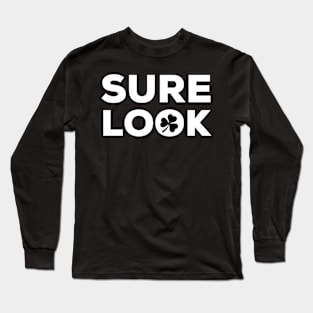 Sure Look, Irish Saying Long Sleeve T-Shirt